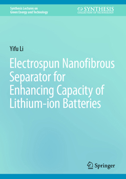 Electrospun Nanofibrous Separator for Enhancing Capacity of Lithium-ion Batteries (Synthesis Lectures on Green Energy and Technology)