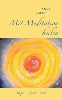 Paperback Mit Meditation heilen: Körper - Geist - Seele [German] Book