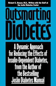 Paperback Outsmarting Diabetes: A Dynamic Approach for Reducing the Effects of Insulin-Dependent Diabetes, from the Coauthor of the Bestselling Joslin Book