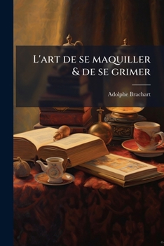 Paperback L'art de se maquiller & de se grimer [French] Book