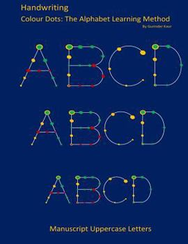 Paperback Handwriting: Manuscript Uppercase Letters: Colour Dots: The Alphabet Learning Method Book