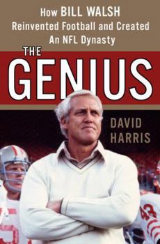 Hardcover The Genius: How Bill Walsh Reinvented Football and Created an NFL Dynasty Book