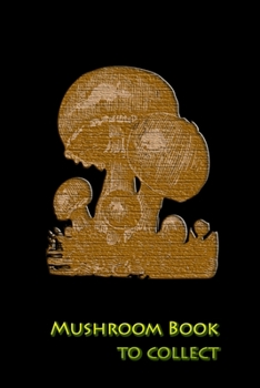 Paperback Mushroom book to collect: Document your best mushroom picking spots Book
