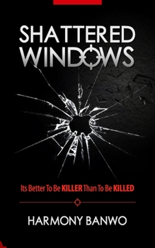 Paperback Shattered Windows: It is better to be killer than to be killed Book