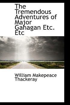 Paperback The Tremendous Adventures of Major Gahagan Etc. Etc Book