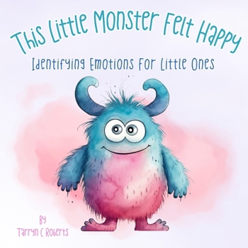 Paperback This Little Monster Felt Happy: Identifying Emotions for Little Ones Book