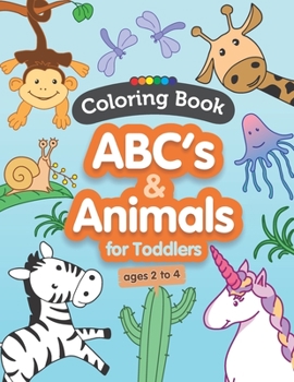 Paperback ABCs & Animals Coloring Book for Toddlers Ages 2 to 4: Make Writing & Coloring Exciting & Easy to Learn with Cute Animals & Fun ABCs Book