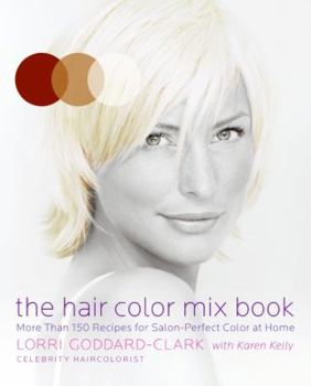 Paperback The Hair Color Mix Book: More Than 150 Recipes for Salon-Perfect Color at Home Book