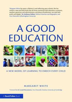 Paperback A Good Education: A New Model of Learning to Enrich Every Child Book