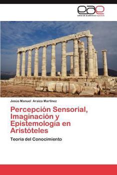 Paperback Percepcion Sensorial, Imaginacion y Epistemologia En Aristoteles [Spanish] Book