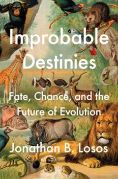 Hardcover Improbable Destinies: Fate, Chance, and the Future of Evolution Book