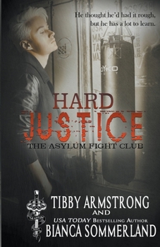 Hard Justice - Book #3 of the Asylum Fight Club