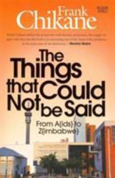 Paperback The things I could not say: From A(ids) to Z(imbabwe) Book