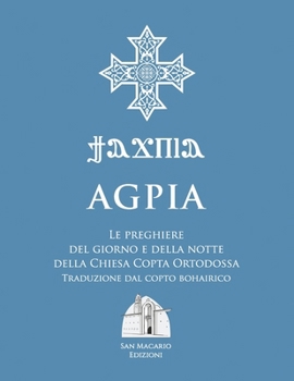 Paperback Agpia - Le preghiere del giorno e della notte della Chiesa Copta Ortodossa: Traduzione dal copto bohairico - Formato Maxi a colori [Italian] Book