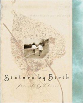 Hardcover Sisters by Birth, Friends by Choice: All Things I Love about You Book