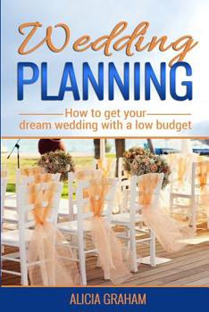 Paperback Wedding Planning: How to get your dream wedding with a low budget? Book