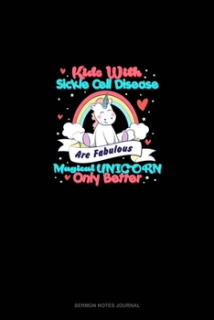 Kids With Sickle Cell Disease Are Fabulous Magical Unicorns Only Better: Sermon Notes Journal