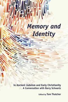 Paperback Memory and Identity in Ancient Judaism and Early Christianity: A Conversation with Barry Schwartz Book