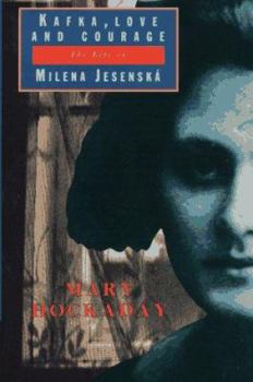 Hardcover Kafka, Love and Courage: The Life of Milena Jesenska Book