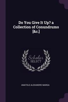 Paperback Do You Give It Up? a Collection of Conundrums [&c.] Book