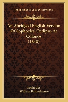 Paperback An Abridged English Version Of Sophocles' Oedipus At Colonos (1848) Book