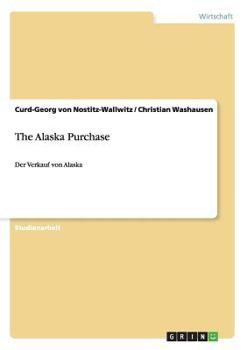 Paperback The Alaska Purchase: Der Verkauf von Alaska [German] Book