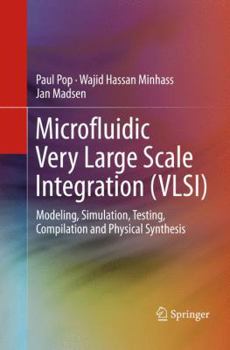 Paperback Microfluidic Very Large Scale Integration (Vlsi): Modeling, Simulation, Testing, Compilation and Physical Synthesis Book
