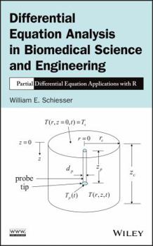 Hardcover Differential Equation Analysis in Biomedical Science and Engineering: Partial Differential Equation Applications with R Book