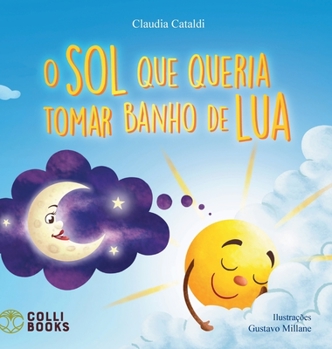 Hardcover O sol que queria tomar banho de lua [Portuguese] Book