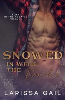 Paperback Snowed in with the Rancher: Love in the Rockies Prequel Book