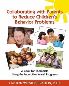 Paperback Collaborating with Parents to Reduce Children's Behavior Problems: A Book for Therapists Using the Incredible Years Programs Book