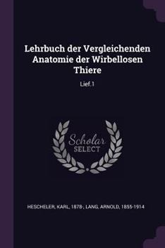 Paperback Lehrbuch der Vergleichenden Anatomie der Wirbellosen Thiere: Lief.1 Book