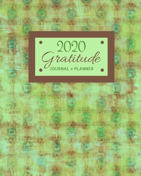 2020 Gratitude Journal + Planner: Weekly and Monthly Planner with Gratitude Log