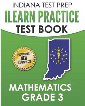 Paperback INDIANA TEST PREP ILEARN Practice Test Book Grade 3: Preparation for the ILEARN Mathematics Assessments Book