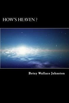 Paperback How's HEAVEN ? (Black & White Edition): NDEs, Scriptures, and Edgar Cayce's Readings ANSWER! Book