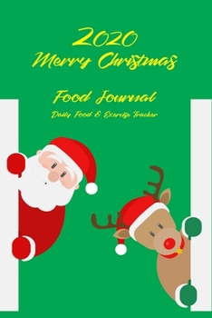 Paperback 2020 Merry Christmas Food Journal Daily Food & Exercise Tracker: Let's Party & Celebrate, Christmas Present for Family&Friends. This Food Journal Offe Book