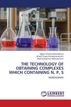 Paperback The Technology of Obtaining Complexes Which Containing N, P, S Book