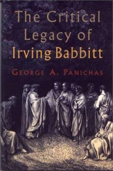 Hardcover The Critical Legacy of Irving Babbitt Book