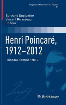 Henri Poincare, 1912 2012: Poincare Seminar 2012