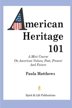 Paperback American Heritage 101: American Values Past, Present and Future Book