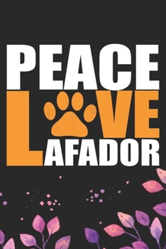 Peace Love Afador: Cool Afador Dog Journal Notebook - Afador Puppy Lover Gifts – Funny Afador Dog Notebook - Afador Owner Gifts. 6 x 9 in 120 pages