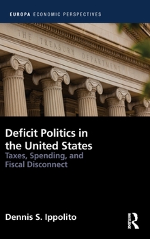 Hardcover Deficit Politics in the United States: Taxes, Spending and Fiscal Disconnect Book