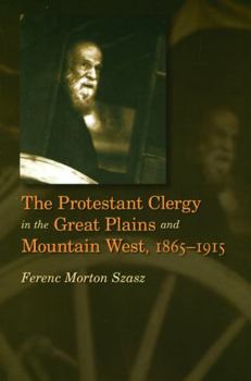 Paperback The Protestant Clergy in the Great Plains and Mountain West, 1865-1915 Book