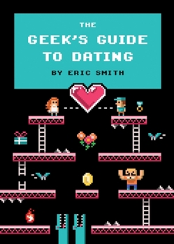 Hardcover The Geek's Guide to Dating Book