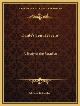 Paperback Dante's Ten Heavens: A Study of the Paradiso Book