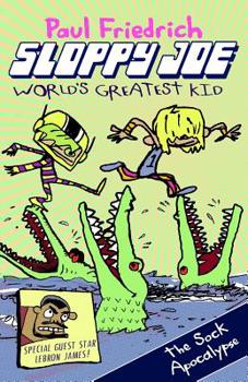 Paperback Sloppy Joe: World's Greatest Kid: The Sock Apocalypse Book