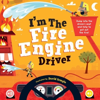 Hardcover I'm the Fire Engine Driver: Jump Into the Driver's Seat and Help to Put Out the Fire! Book