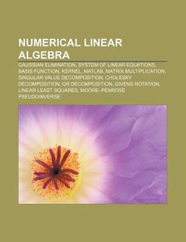 Numerical Linear Algebra: Gaussian Elimination, System of Linear Equations, Basis Function, Kernel, MATLAB, Matrix Multiplication