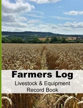 Paperback Farmers Log - Livestock & Equipment Record Book: For Busy Farmers, Ranchers and Folks That Help Them Book