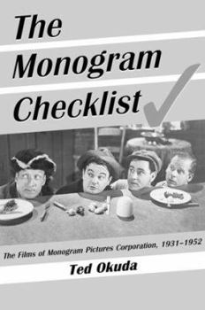 Paperback The Monogram Checklist: The Films of Monogram Pictures Corporation, 1931-1952 Book